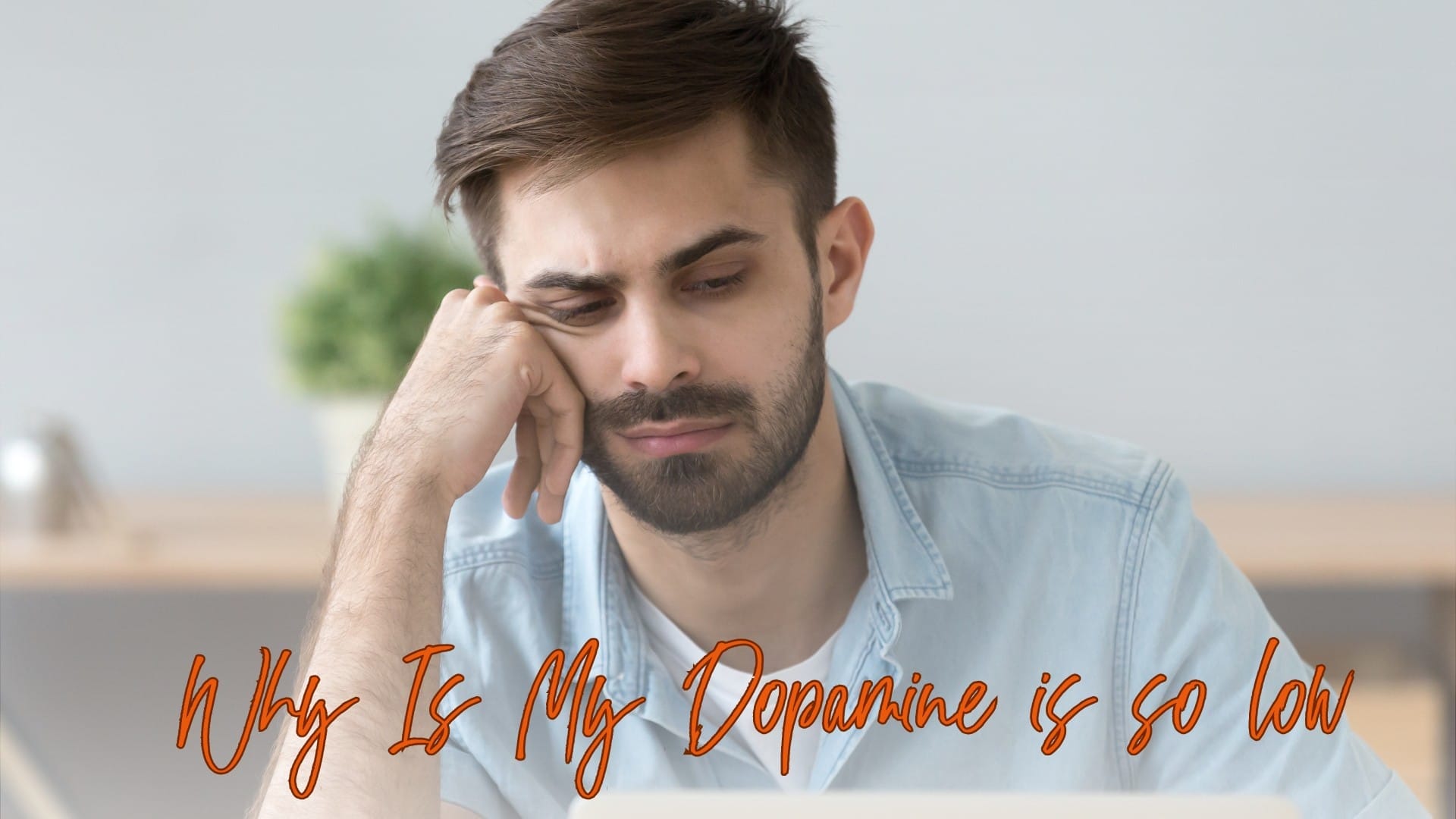 Why is my dopamine is so low